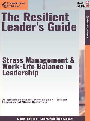 cover image of The Resilient Leader's Guide – Stress Management & Work-Life Balance in Leadership